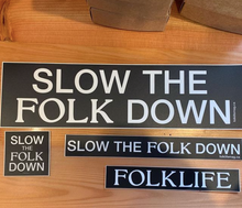 Load image into Gallery viewer, &#39;Slow the FOLK down&#39; Stickers
